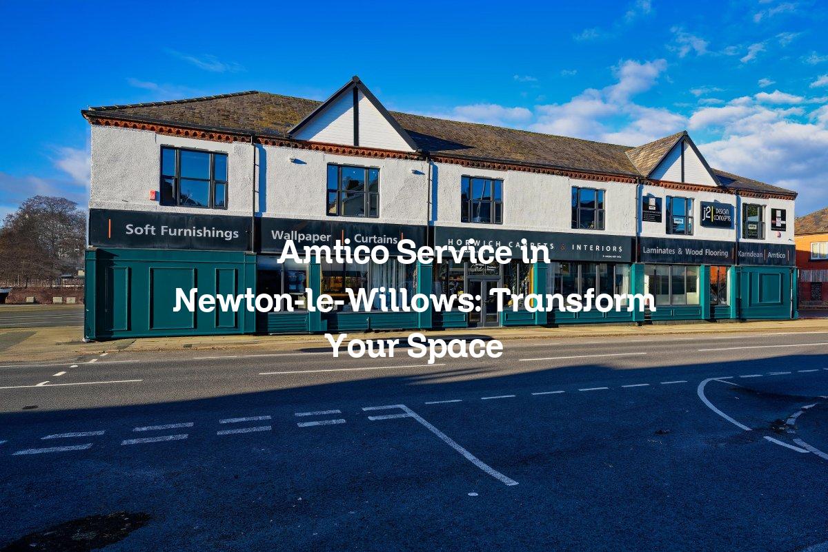 Amtico Service in Newton-le-Willows: Transform Your Space